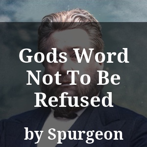 Gods Word Not To Be Refused