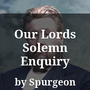 Our Lords Solemn Enquiry