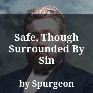 Safe, Though Surrounded By Sin