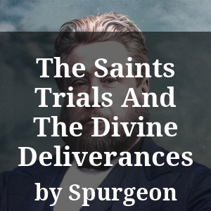 The Saints Trials And The Divine Deliverances