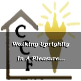 Walking Uprightly In A Pleasure Filled World