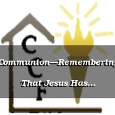 Communion—Remembering That Jesus Has Done It All