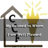 My Beloved in Whom I am Well Pleased